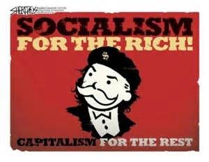 "Socialismo para os ricos, capitalismo para os pobres."